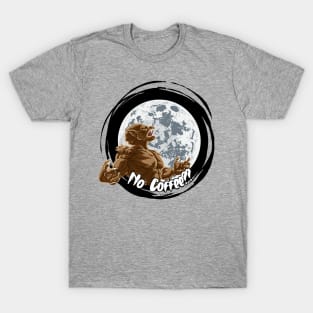 No Coffee Funny Werewolf Angry graphic design T-Shirt